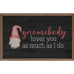 Gnomebody Loves You As Much Wood Framed Print