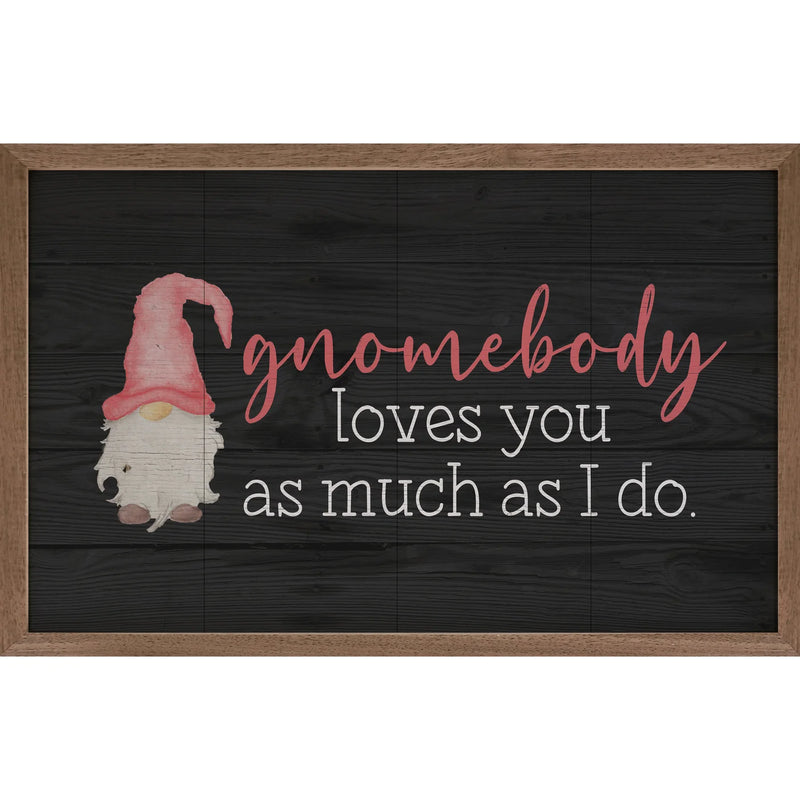 Gnomebody Loves You As Much Wood Framed Print