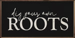 Dig Your Own Roots Wood Framed Print