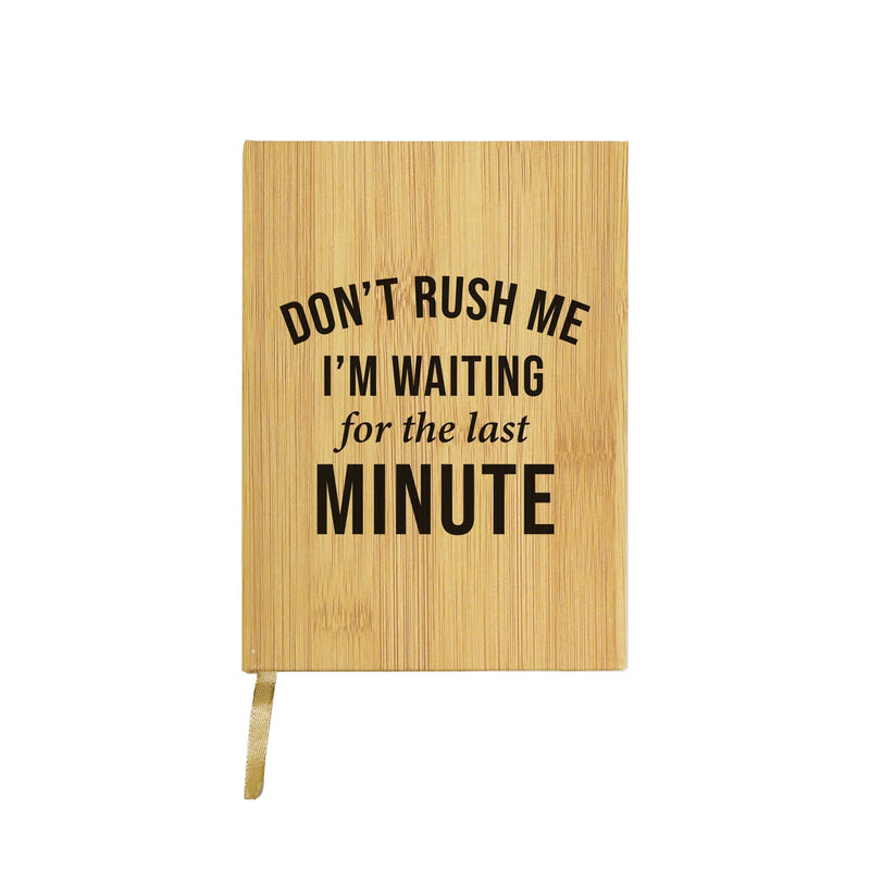 Don't Rush Me Journal