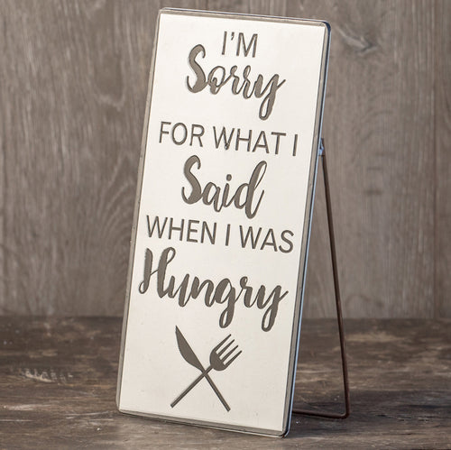 I'm Sorry For What I Said When I Was Hungry Sign Ragon House