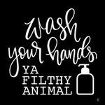 Wash Your Hands Ya Filthy Animal Jan Michaels
